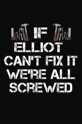 Book cover for If Elliot Can't Fix It We're All Screwed