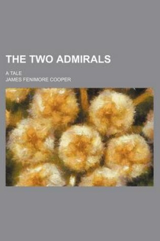 Cover of The Two Admirals (Volume 1); A Tale