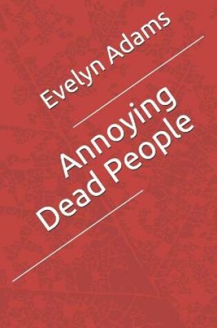 Cover of Annoying Dead People