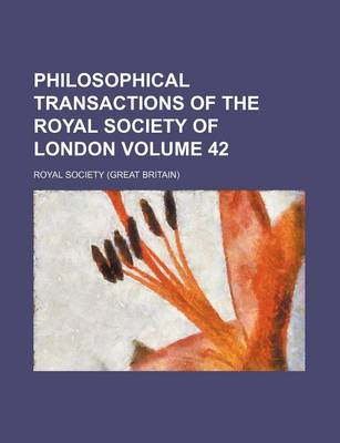 Book cover for Philosophical Transactions of the Royal Society of London Volume 42