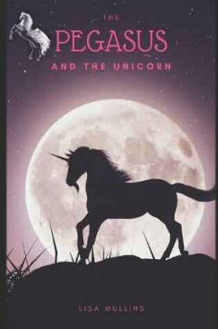 Cover of The Pegasus and the Unicorn