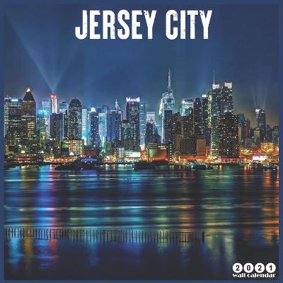 Book cover for Jersey City 2021 Wall Calendar