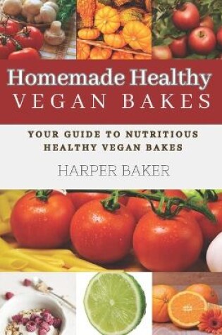 Cover of Homemade Healthy Vegan Bakes