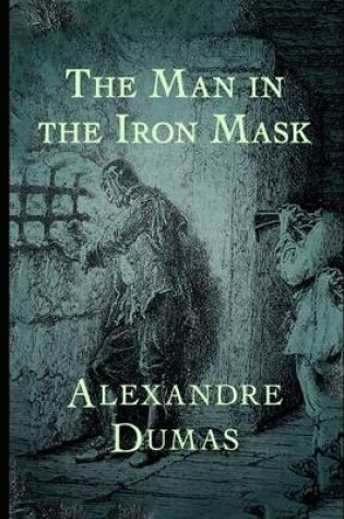 Cover of The Man in the Iron Mask By Alexandre Dumas ( Historical & Romance Novel) "Annotated Edition"