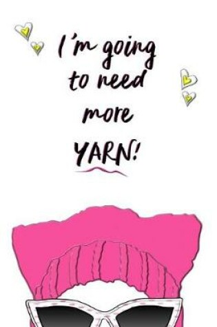 Cover of I'm Going to Need More Yarn!