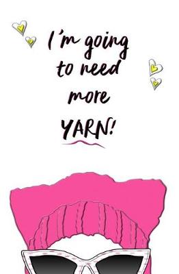 Book cover for I'm Going to Need More Yarn!