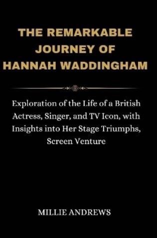 Cover of The Remarkable Journey Of Hannah Waddingham