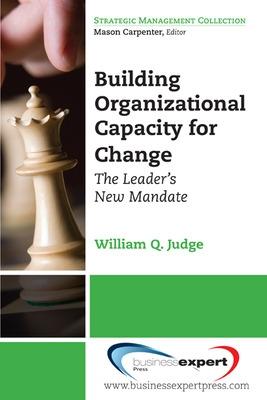 Book cover for Building Organizational Capacity for Change: The Leader's New Mandate