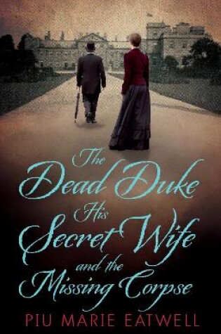 Cover of The Dead Duke, His Secret Wife and the Missing Corpse
