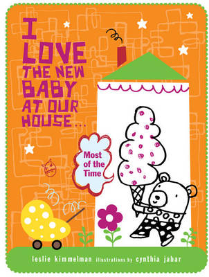 Book cover for I Love the New Baby at Our House...Most of the Time