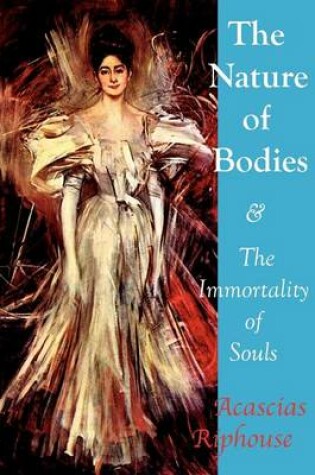 Cover of The Nature of Bodies & The Immortality of Souls