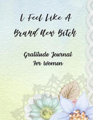 Cover of I Feel Like A Brand New Bitch