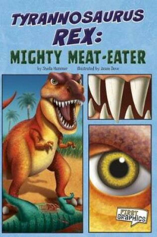 Cover of Tyrannosaurus Rex: Mighty Meat Eater