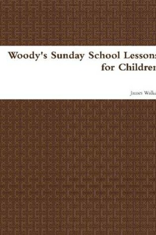 Cover of Woody's Sunday School Lessons for Children
