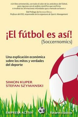 Cover of El Futbol Es Asi! (Soccernomics)