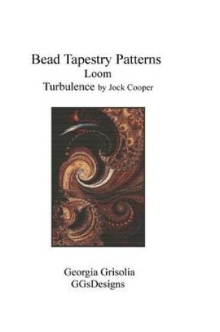 Cover of Bead Tapestry Patterns loom Turbulence by Jock Cooper