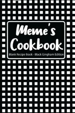 Cover of Meme's Cookbook Blank Recipe Book Black Gingham Edition