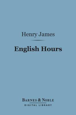 Book cover for English Hours (Barnes & Noble Digital Library)