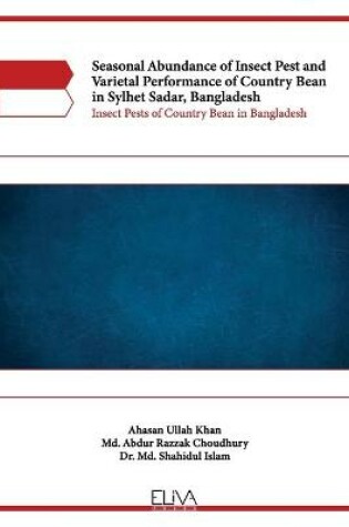 Cover of Seasonal Abundance of Insect Pest and Varietal Performance of Country Bean in Sylhet Sadar, Bangladesh