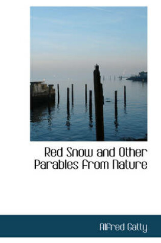 Cover of Red Snow and Other Parables from Nature