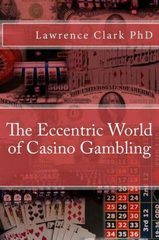 Cover of The Eccentric World of Casino Gambling