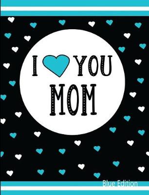 Book cover for I Love You Mom Blue Edition