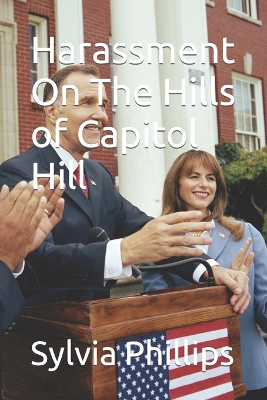 Book cover for Harassment On The Hills of Capitol Hill