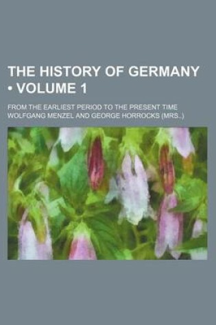 Cover of The History of Germany (Volume 1); From the Earliest Period to the Present Time