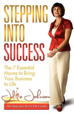 Book cover for Stepping Into Success - The 7 Essential Moves to Bring Your Business to Life