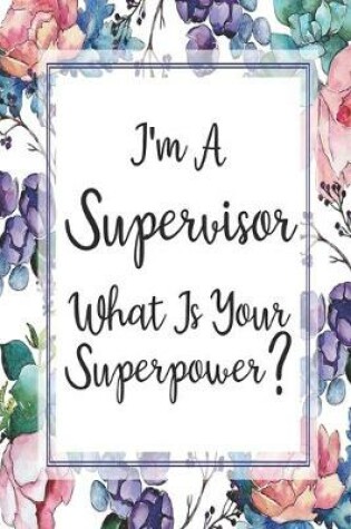 Cover of I'm A Supervisor What Is Your Superpower?