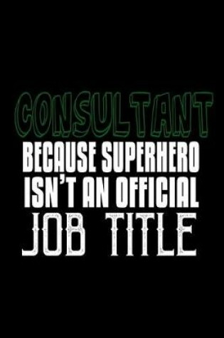 Cover of Consultant because superhero isn't an official job title