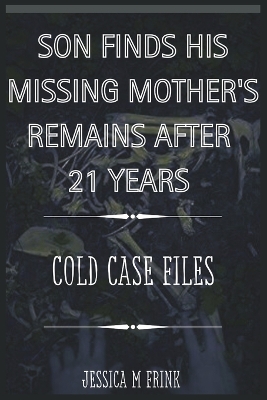 Cover of Son Finds His Missing Mother's Remains After 21 Years