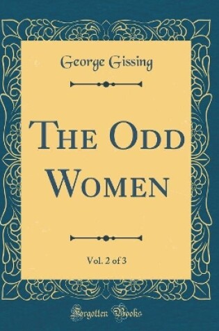 Cover of The Odd Women, Vol. 2 of 3 (Classic Reprint)