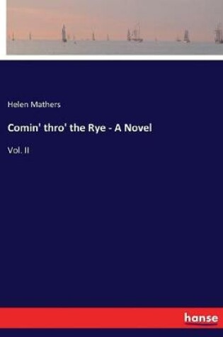 Cover of Comin' thro' the Rye - A Novel