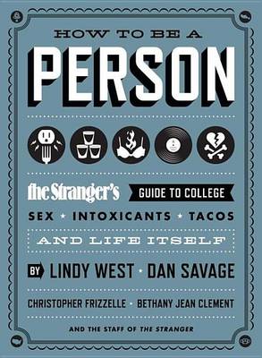 Book cover for How to Be a Person: The Stranger's Guide to College, Sex, Intoxicants, Tacos, and Life Itself