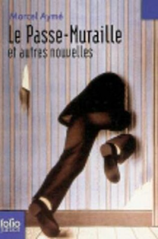 Cover of Le Passe-Muraille ET Autres Nouvelles