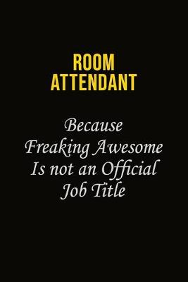 Book cover for Room Attendant Because Freaking Awesome Is Not An Official Job Title