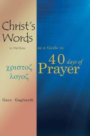 Cover of Christ's Words in Matthew as a Guide to 40 Days of Prayer
