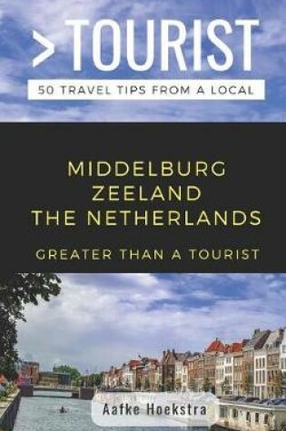Cover of Greater Than a Tourist- Middelburg Zeeland the Netherlands