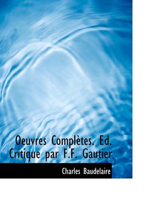 Book cover for Oeuvres Completes. Ed. Critique Par F.F. Gautier