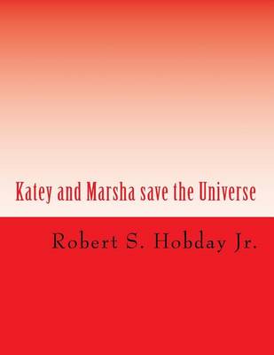 Book cover for Katey and Marsha save the Universe