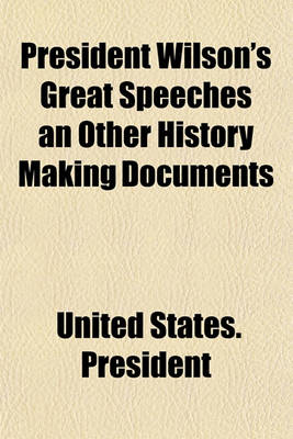 Book cover for President Wilson's Great Speeches an Other History Making Documents