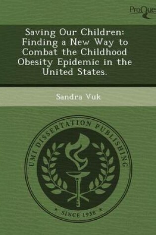 Cover of Saving Our Children: Finding a New Way to Combat the Childhood Obesity Epidemic in the United States