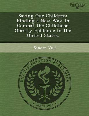 Book cover for Saving Our Children: Finding a New Way to Combat the Childhood Obesity Epidemic in the United States
