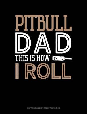 Book cover for Pitbull Dad This Is How I Roll