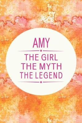 Book cover for Amy the Girl the Myth the Legend