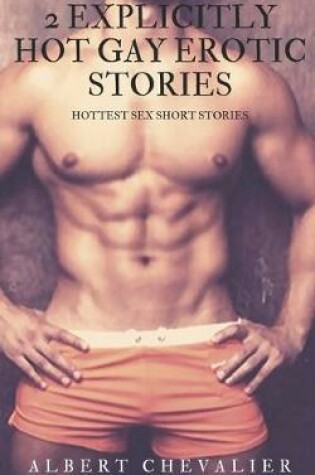 Cover of 2 Explicitly Hot Gay Erotic Stories