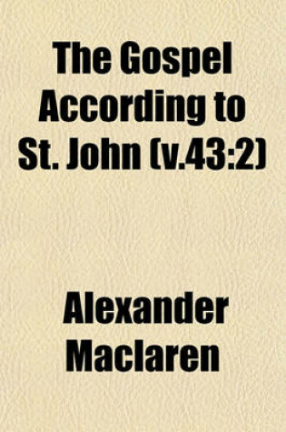 Cover of The Gospel According to St. John Volume 1; The Greek Text with Introduction and Notes