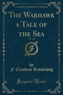 Book cover for The Warhawk a Tale of the Sea, Vol. 1 of 3 (Classic Reprint)
