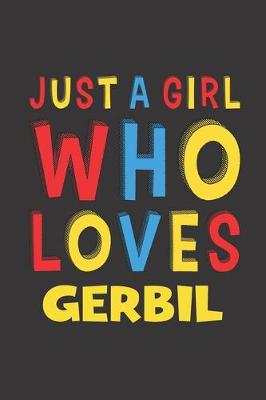 Book cover for Just A Girl Who Loves Gerbil